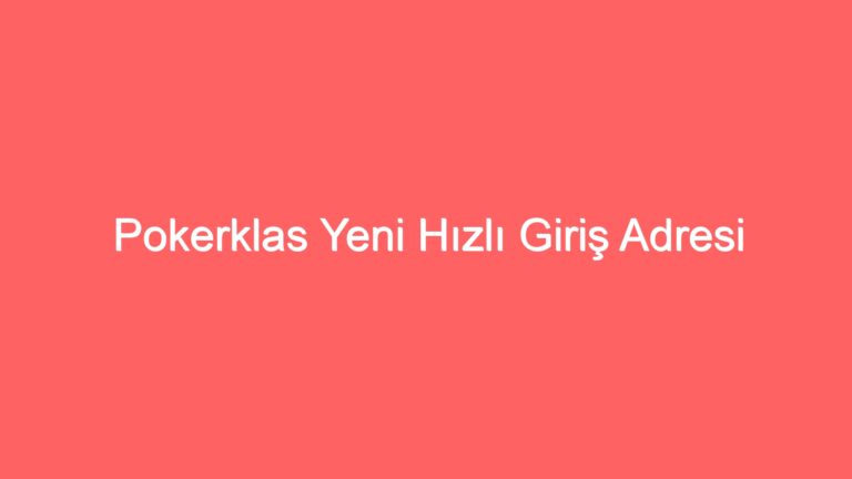 pokerklas yeni hizli giris adresi 194